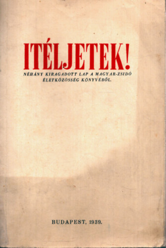 Dr. Vida Márton - Ítéljetek! - Néhány kiragadott lap a magyr-zsidó életközösség könyvéből