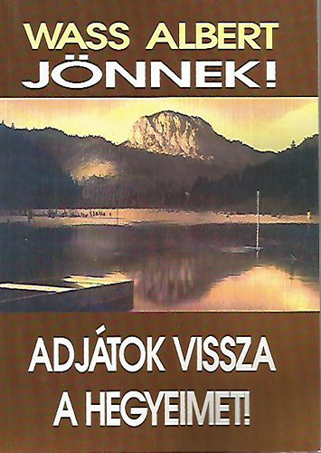 Wass Albert - Adj�tok vissza a hegyeimet!