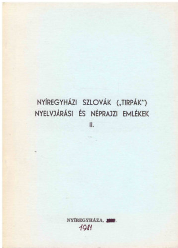 N�meth P�ter  (szerk.) - Ny�regyh�zi szlov�k ("tirp�k") nyelvj�r�si �s n�prajzi eml�kek II.