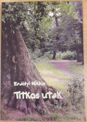 Erdlyi Mikls - Titkos utak