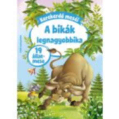 Kerekerdő meséi: A bikák legnagyobbika
