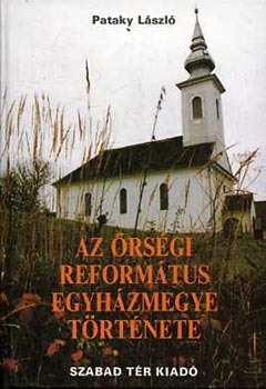 Pataky Lszl - Az rsgi Reformtus egyhzmegye trtnete