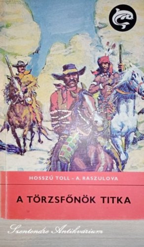 Rónaszegi miklós szerk., Mattyasovszky Brigitta Hosszú toll-A. Raszulova (ford.), Benkő Sándor (ill.) - A törzsfőnök titka - Benkő Sándor rajzaival (Delfin könyvek, saját képpel)
