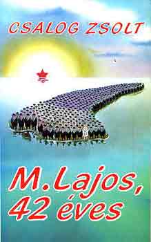 Csalog Zsolt - M. Lajos, 42 �ves-Lajos M., aged 42