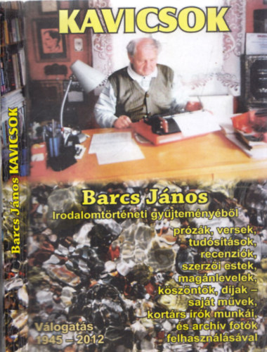 Kulim�r J�nos  (szerkesztette) - Kavicsok - Barcs J�nos irodalomt�rt�neti gy�jtem�ny�b�l (dedik�lt)