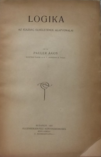 Pauler Ákos - Logika -az igazság elméletének alapvonalai