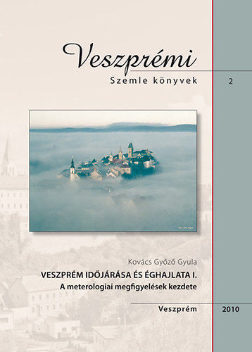 Kov�cs Gy�z� Gyula - Veszpr�m id�j�r�sa �s �ghajlata I-II.