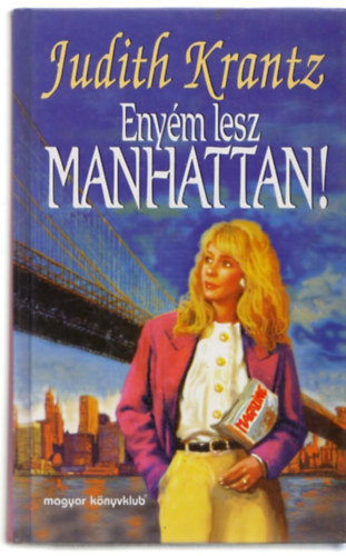 Judith Krantz - Eny�m lesz Manhattan!