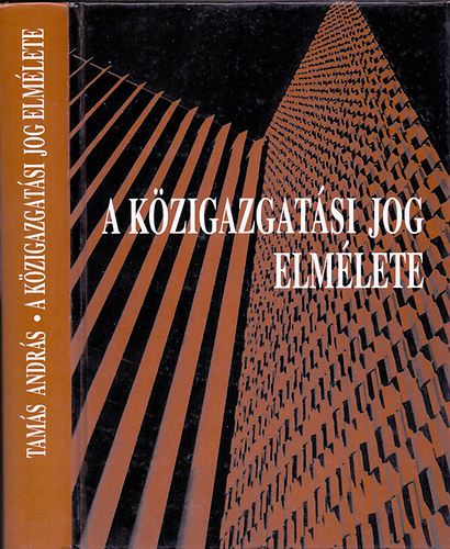 Tam�s Andr�s - A k�zigazgat�si jog elm�lete (M�sodik, �tdolgozott kiad�s)