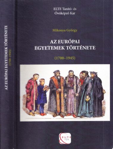 Mikonya Gyrgy - Az eurpai egyetemek trtnete (1700-1945)