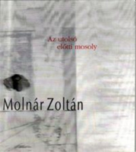 Molnr Zoltn - Az utols eltti mosoly