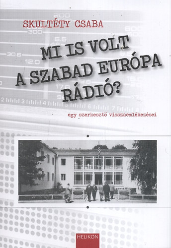 Skultty Csaba - Mi is volt a Szabad Eurpa Rdi?