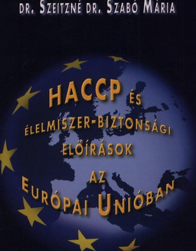 Szeitzn dr. Szab Mria - HACCP s lelmiszer-biztonsgi elrsok az Eurpai Uniban