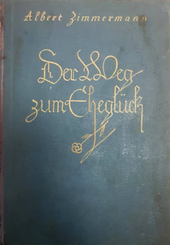 Albert Zimmermann - Der Weg Zum Ehegld (A hzassg tja - Nmet nyelv)