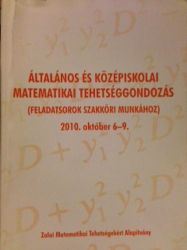 ltalnos s kzpiskolai matematikai tehetsggondozs ( feladatsorok szakkri minkhoz) 2010. oktber 6-9.