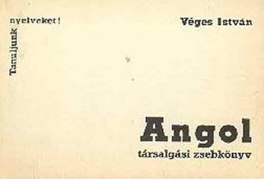 V�ges Istv�n - Angol t�rsalg�si zsebk�nyv (Tanuljunk nyelveket!)