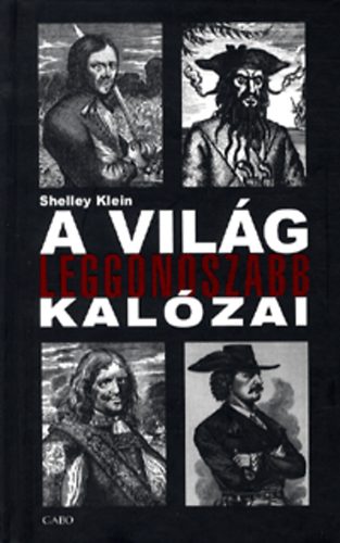 Shelley Klein - A világ leggonoszabb kalózai