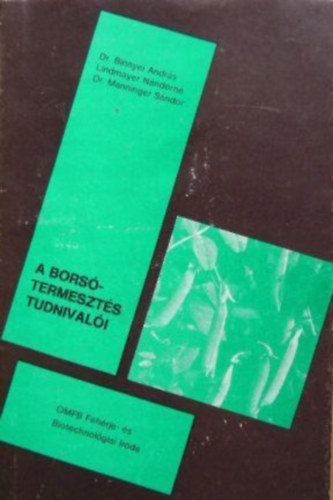 Lindmayer Nándorné, Dr Manninger Sándor Dr Binnyei András - A borsótermesztés tudnivalói