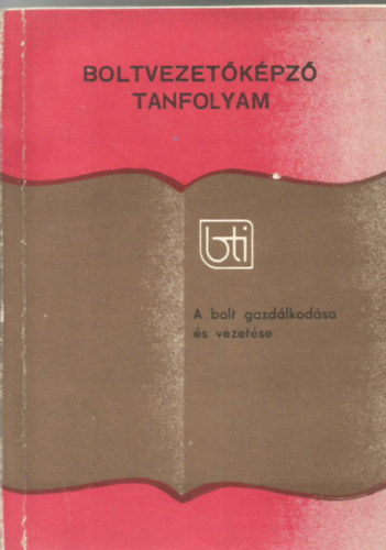 Boltvezetkpz tanfolyam -  A bol gazdlkodsa s vezetse