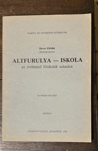 Jvor Zoltn - Altfurulya-iskola az vkpz fiskolk szmra - 1991 kzirat - egysges jegyzet