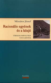 Mszros Jzsef - Racionlis egynek s a kzj - Trsadalompolitikai tanulmnyok