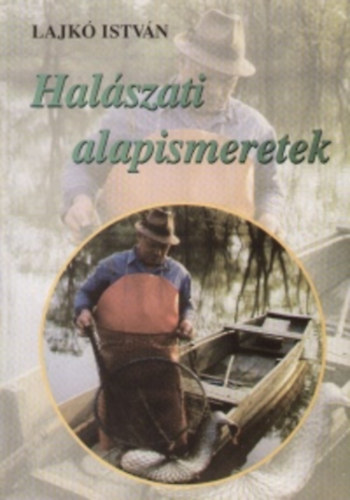 Lajk Istvn - Halszati alapismeretek