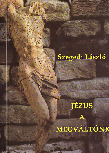 Szegedi László - Jézus a megváltónk