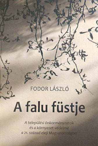 A Falu f�stje A telep�l�si �nkorm�nyzatok �s a k�rnyezet v�delme a 21. sz�zad eleji Magyarorsz�gon