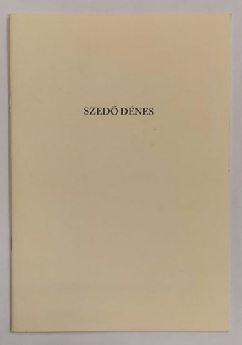 Kucsák Gábor (nyomda) - Szedő Dénes - Különlenyomat a Szedő Dénes összes művei I. kötetéből