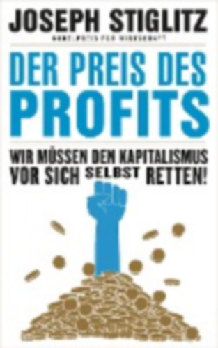 Joseph E. Stiglitz - Der Preis des Profits - Wir mssen den Kapitalismus vor sich selbst retten!