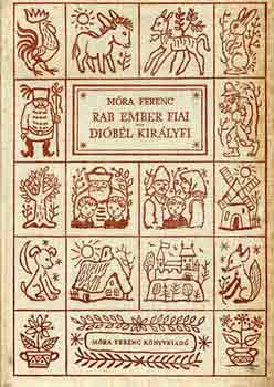 M�ra Ferenc - Rab ember fiai - Di�b�l kir�lyfi