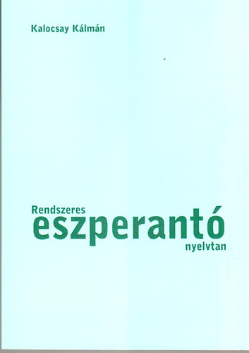 Kalocsay Klmn - Rendszeres eszperant nyelvtan