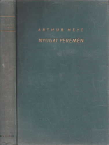 Arthur Heye - Nyugat perem�n (Ismeretlen vil�gok) (I. kiad�s)