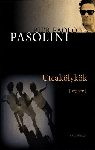 Pier Paolo Pasolini - Utcak�lyk�k