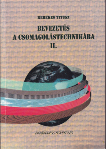 Kerekes Titusz - Bevezetés a csomagolástechnikába II.