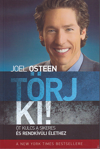 Joel Osteen - Törj ki! Öt kulcs a sikeres és rendkívüli élethez