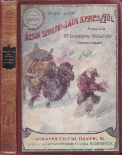Hedin Sven - �zsia sivatagjain kereszt�l (A Magyar F�ldrajzi T�rsas�g K�nyvt�ra)