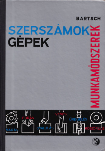 Walter Bartsch - Szersz�mok G�pek Munkam�dszerek