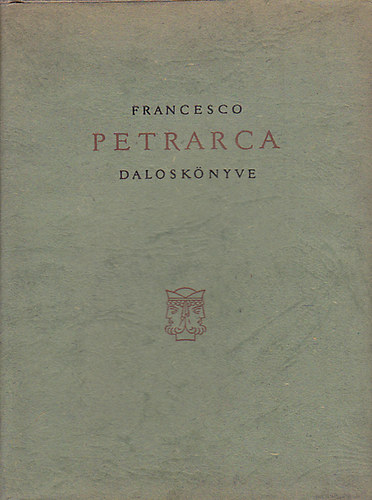 Francesco Petrarca - Francesco Petrarca daloskönyve (kétnyelvű)