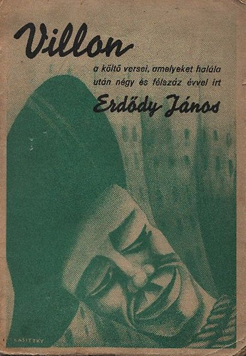 Erdődy János - Villon- A költő versei, amelyeket halála után...