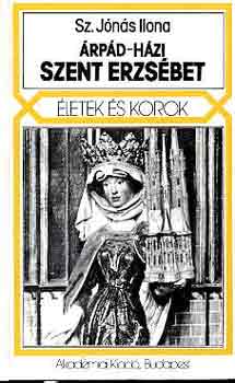 Sz. Jónás Ilona - Árpád-házi Szent Erzsébet