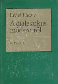 Erdei L�szl� - A dialektikus m�dszerr�l