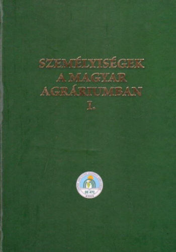 Nagy János - Kovács János (szerk.) - Személyiségek a magyar agráriumban I.