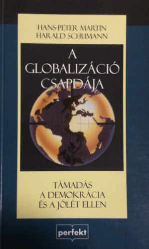 Hans-Peter Martin -Harald Schumann - A globalizci csapdja TMADS A DEMOKRCIA S A JLT ELLEN