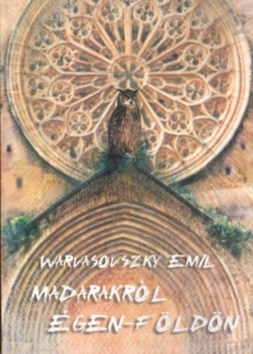 Warvasovszky Emil - Madarakrl gen-fldn - ptmnyek madrlaki, Madaras trtnetek