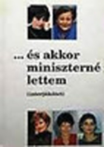 Zimber Szilvia - ...�s akkor minisztern� lettem