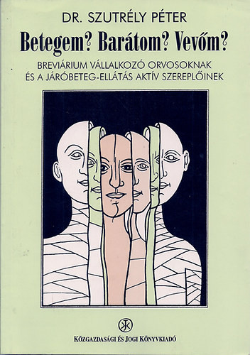 Dr. Szutr�ly P�ter - Betegem? Bar�tom? Vev�m?  brevi�rium v�llalkoz� orvosoknak..