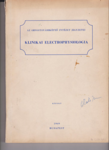 Dr. Dr. Magyar Istv�n, Dr. Moln�r L�szl�, Dr. Frey Tam�s Csorba Antal - Az orvostov�bbk�pz� int�zet jegyzetei - Klinikai electrophysiologia