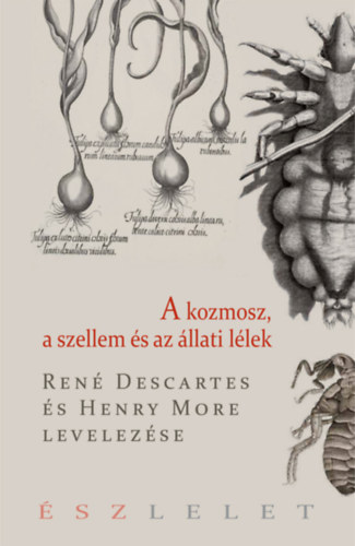 More, Henry René Descartes - A kozmosz, a szellem és az állati lélek