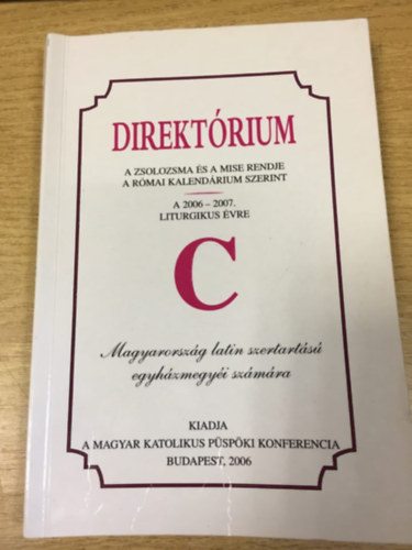 Direktrium - A zsolozsma s a mise rendje a rmai kalendrium szerint a 2006-2007. liturgikus vre